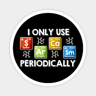 I Only Use Sarcasm Periodically Chemist Gifts Periodic Table Magnet